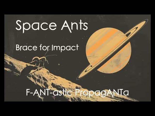  Space Ants: Brace For Impact (music to orbit to)