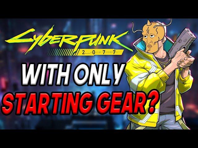 Can You Beat Cyberpunk 2077 With ONLY Starting Gear?