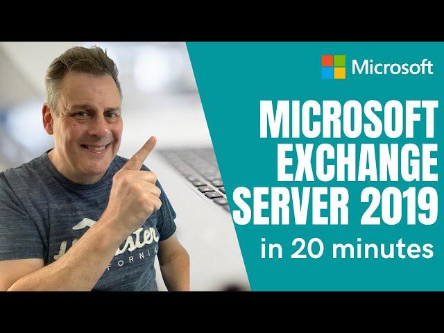 How to administer Microsoft Exchange Server 2019 in 20 Minutes