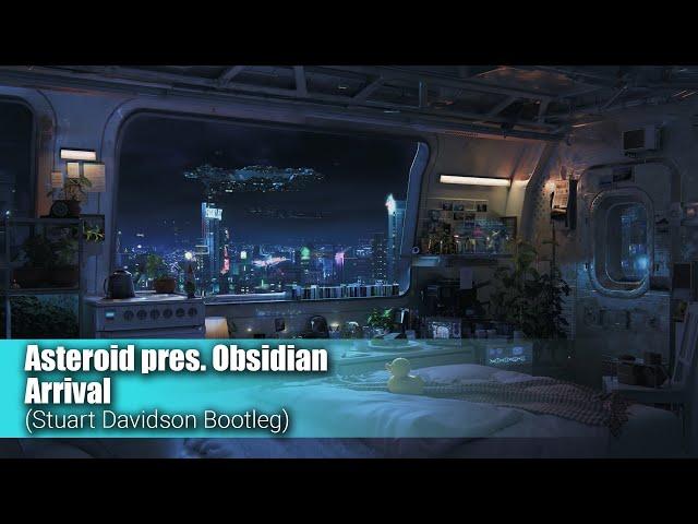 Asteroid Pres. Obsidian - Arrival (Stuart Davidson Bootleg)