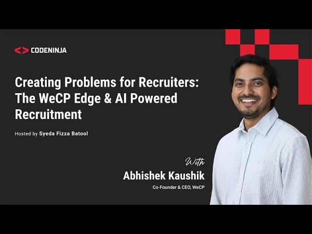 Creating Problems for Recruiters: The WeCP Edge & AI Powered Recruitment | CodeNinja Podcast