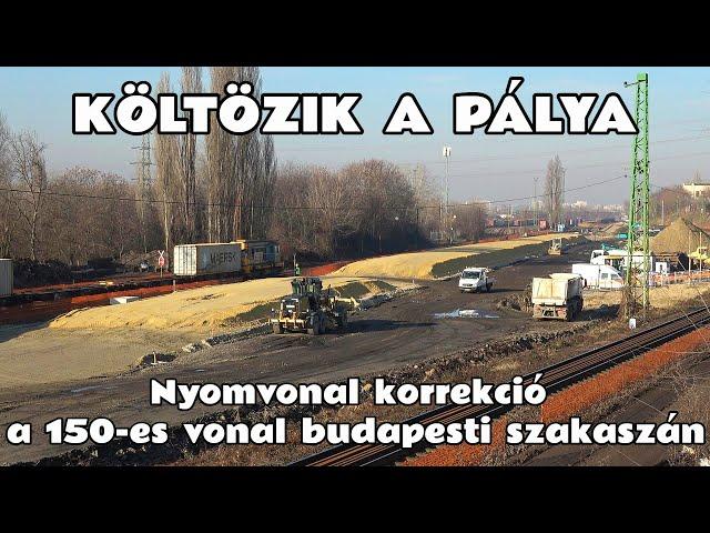 2024.12.28. Költözik a vasúti pálya.Látványos nyomvonalkorrekció készül a 150-es budapesti szakaszán