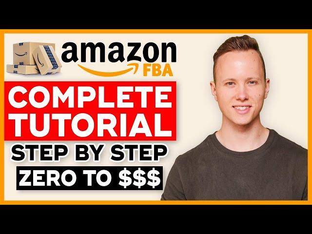 COMPLETE Amazon FBA Tutorial In 2023 | How To Sell On Amazon FBA And Make Money (Step By Step)