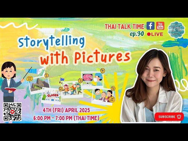 Fri YouTube LIVE on Apr 4th, 6 p.m. THAI TALK TIME EP.30 : "Storytelling with Pictures"