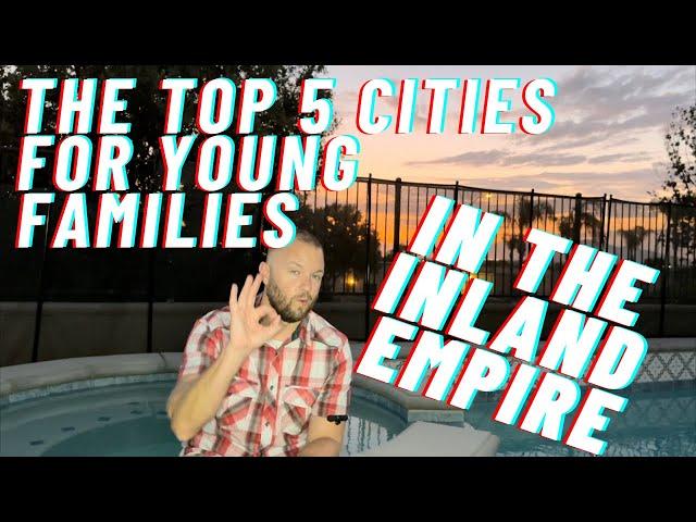 Discover The Best Cities In The Inland Empire For Young Families!