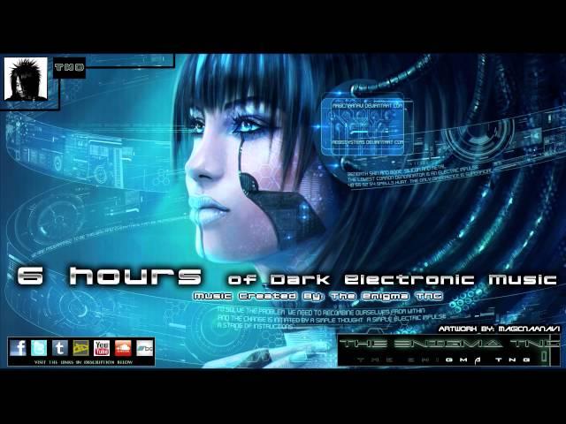 6 Hours of Dark Electronic Music by The Enigma TNG