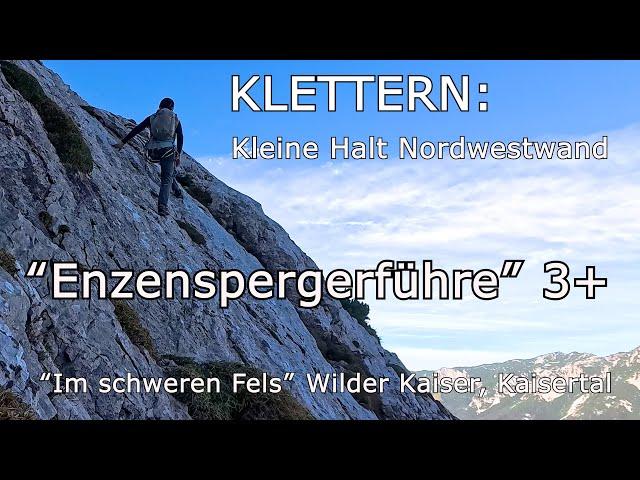 Klettern: Kleine Halt Nordwestwand Enzenspergerführe 3+ “Im schweren Fels” Wilder Kaiser, Kaisertal