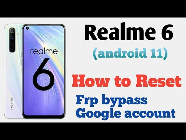 Howto Realme 6 /Reset and Frp Bypass google account