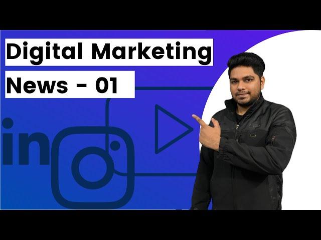 Digital Marketing News - 01| Learn New Things through Digital Marketing News