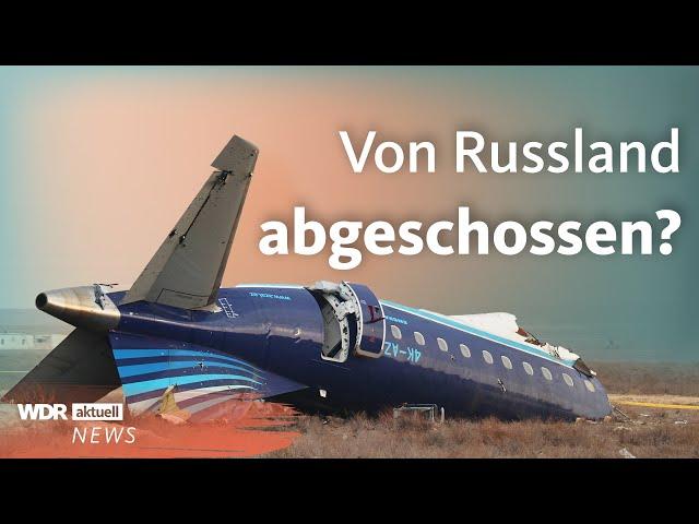 Flugzeugabsturz in Kasachstan: Fachleute machen Russland verantwortlich | WDR aktuell