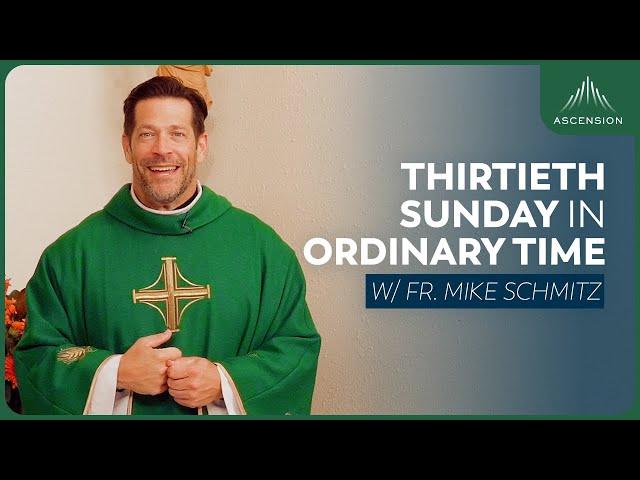 Thirtieth Sunday in Ordinary Time - Mass with Fr. Mike Schmitz