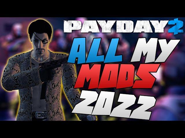 PAYDAY 2 - ALL My MODS 2022