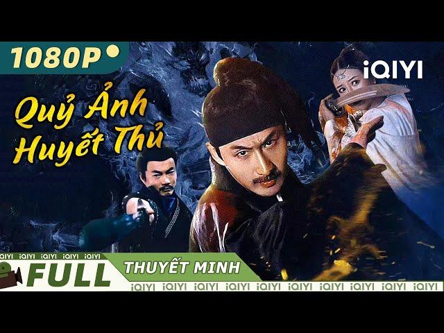 QUỶ ẢNH HUYẾT THỦ | Phim Cổ Trang Kiếm Hiệp Phá Án Kịch Tính Siêu Đỉnh | iQIYI Movie Vietnam