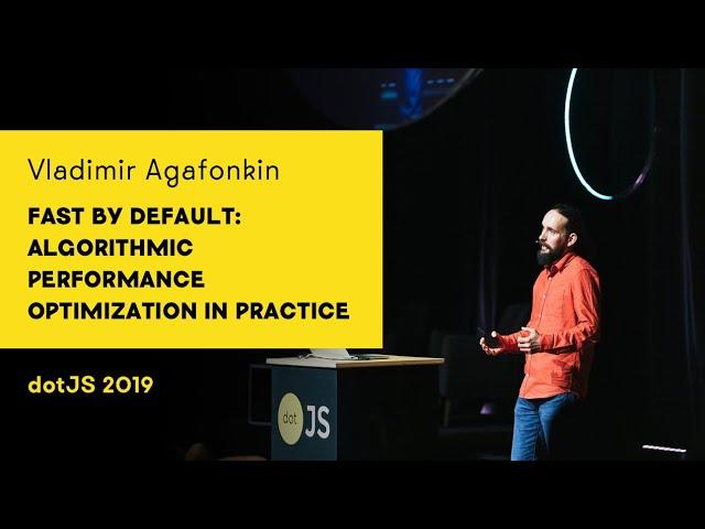 dotJS 2019 - Vladimir Agafonkin - Fast by default: algorithmic performance optimization in practice