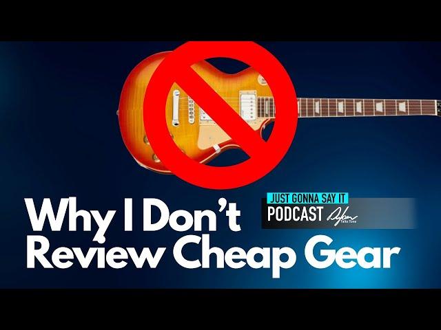 Why I Don't Review Cheap Gear