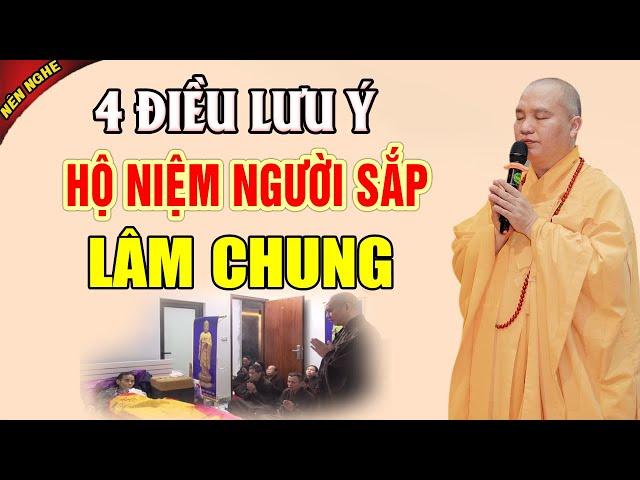 4 Điều Cần Lưu Ý Khi HỘ NIỆM Người Sắp Lâm Chung Để Tránh Sai Lầm  - Thầy Thích Đạo Thịnh