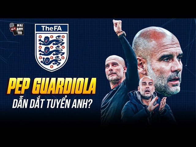 FA CHÍNH THỨC MỜI PEP GUARDIOLA DẪN DẮT TUYỂN ANH: TAM SƯ SẼ THỐNG TRỊ VỚI PHONG CÁCH MAN CITY?