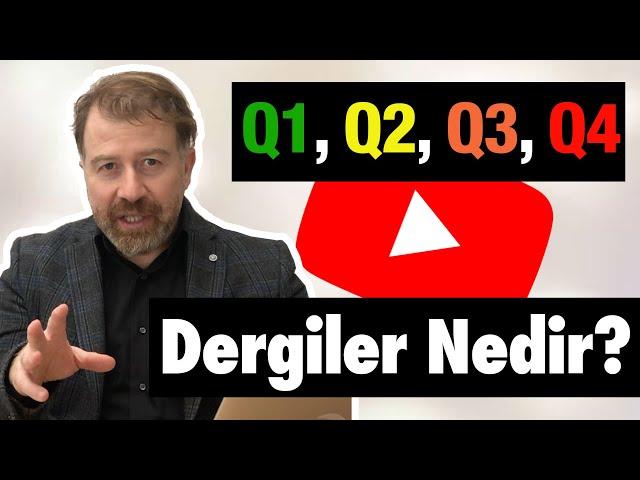 Q1, Q2, Q3, Q4 dergiler ne demek? | Dergiler neye göre Q sınıflamasına giriyor?