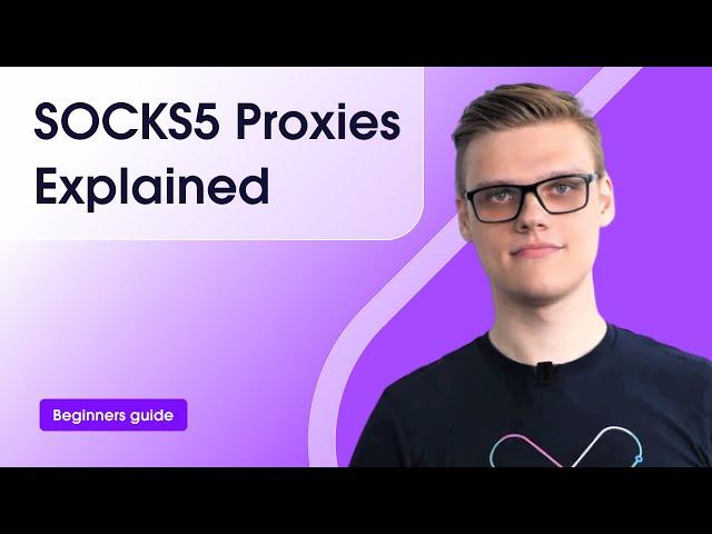 SOCKS5 Proxies Explained