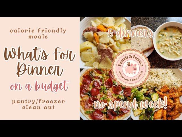 WHAT'S FOR DINNER? On a budget | No shop pantry & freezer clean out week | Calorie Friendly Meals