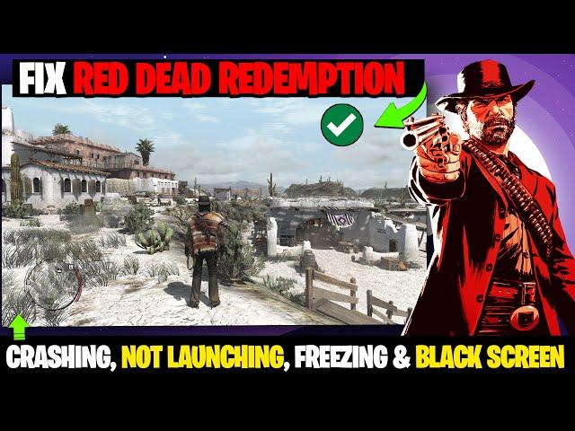 How to Fix Red Dead Redemption 1 Crashing, Not Launching, Freezing & Black Screen Issues on PC