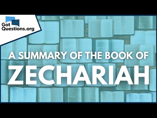 A Summary of the Book of Zechariah | GotQuestions.org