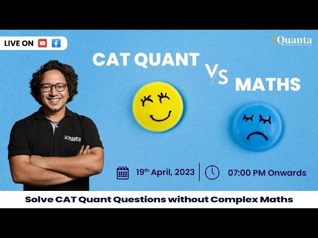 CAT Quants Vs Maths | Quantitative Aptitude | CAT 2023 |  iQuanta