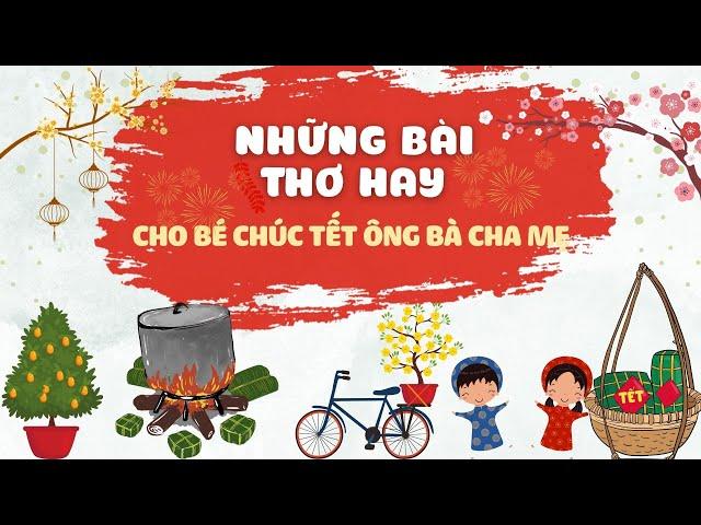 Thơ Cho Bé | Thơ Cho Bé Chúc Tết Ông Bà Cha Mẹ | Thơ Hay Chúc Tết Cho Bé 2025