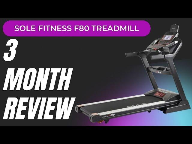 SOLE Fitness F80 Folding Treadmill Review- How Is It After 3 Months?