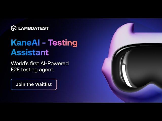 KaneAI - World's First End-to-End Software Testing Agent