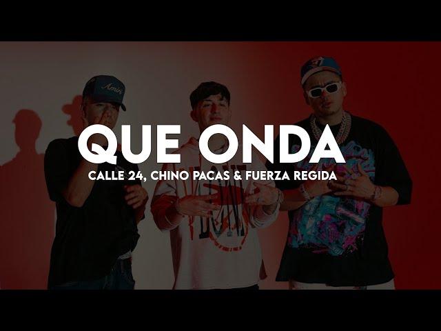 Que Onda - Calle 24 x Chino Pacas x Fuerza Regida (Letra/Lyrics)