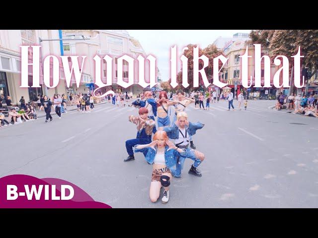 [KPOP IN PUBLIC] BLACKPINK (블랙핑크) - How You Like That (하우 유 라이크 댓) |커버댄스 Dance Cover| B-Wild Vietnam