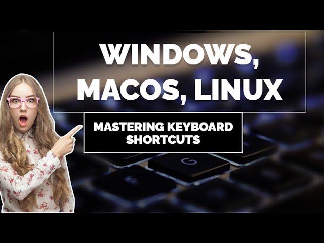 Mastering Keyboard Shortcuts Windows, macOS, Linux