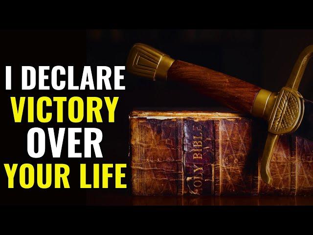 I Declare Victory Over Your Life | Powerful Prayers To Defeat The Enemy