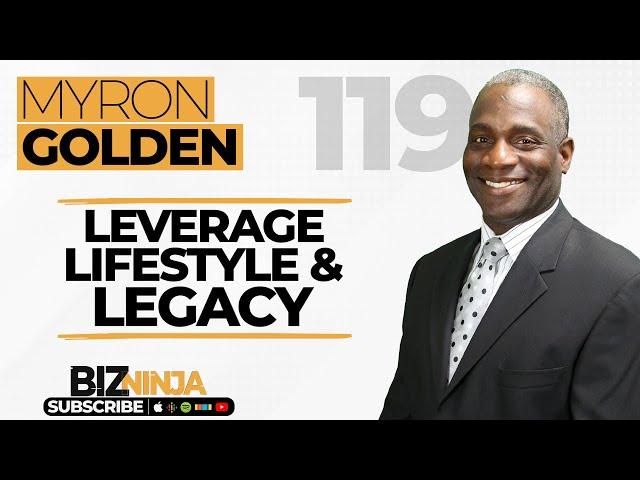 Myron Golden - Leverage, Lifestyle & Legacy