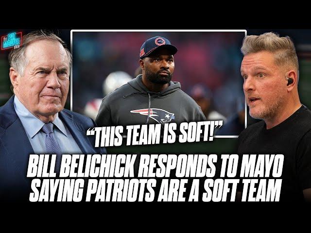 Bill Belichick Reacts To HC Mayo Calling Patriots "A Soft Football Team" | Pat McAfee Show