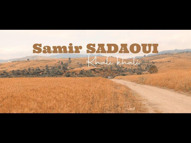 Samir Sadaoui   Khali khali 4K