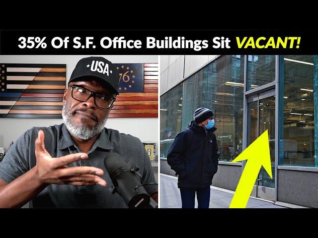 One Third Of San Francisco Office Space Is ABANDONED!