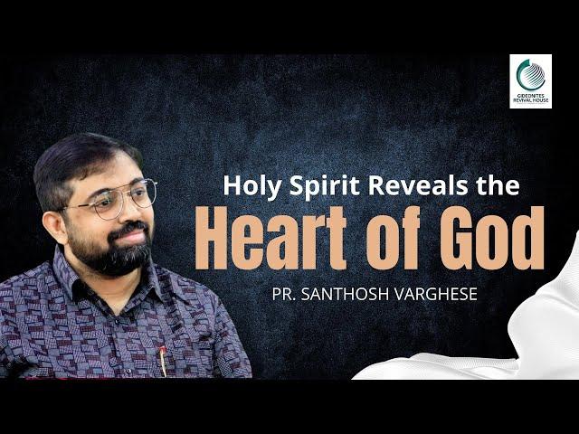 Holy Spirit Reveals the Heart of God | Prophet Santhosh Varghese | Gideonites Revival House