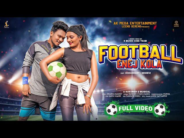 Football Enej Kola - Official Video | Dandom Star | Sanju | Choudhary & Sriidevi | New Santali Song