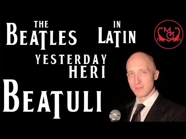 "Yesterday" (The Beatles) in Latin - "Heri" (Beatuli) Latine