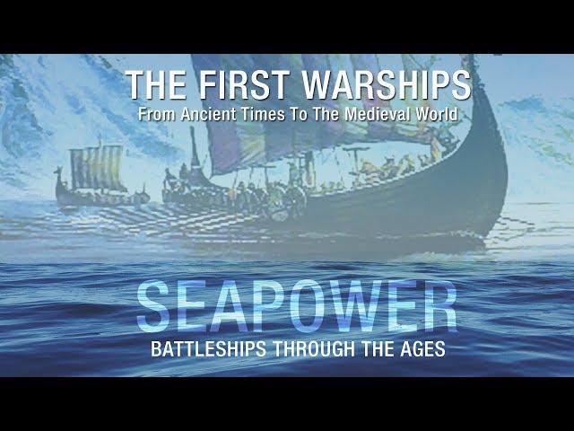 Seapower - The First Warships: From Ancient Times To The Medieval World - Full Documentary