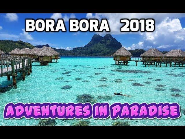 Bora Bora - Adventures in Paradise 2018 , 4K