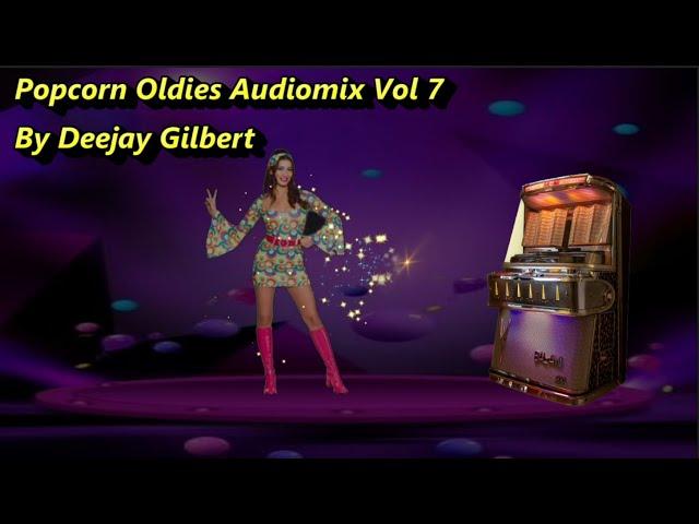 THE MOST BEAUITIFUL POPCORN OLDIES AUDIOMIX VOL 7  by DEEJAY & VEEJAY GILBERT #vjgilbert