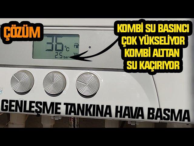 Kombi Su Basıncı Neden Yükselir | Kombi Su Akıtıyor. | Genleşme Tankına Hava Basma