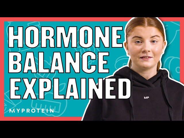 What Is Hormone Balance? How To Balance Your Hormones Effectively | Myprotein