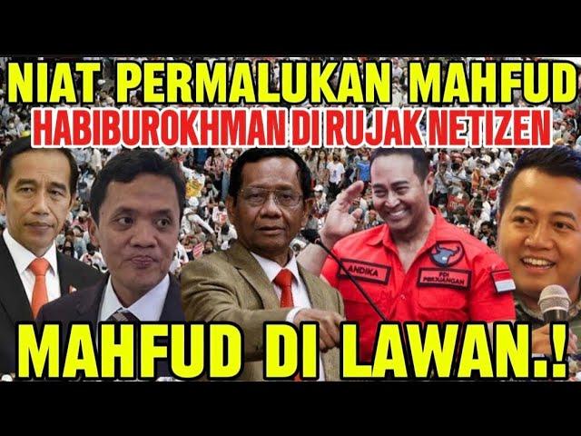 NIAT PERMALUKAN MAHFUD MD, MALAH HABIBUROKHMAN DI RUJAK NETIZEN HAHAHAH