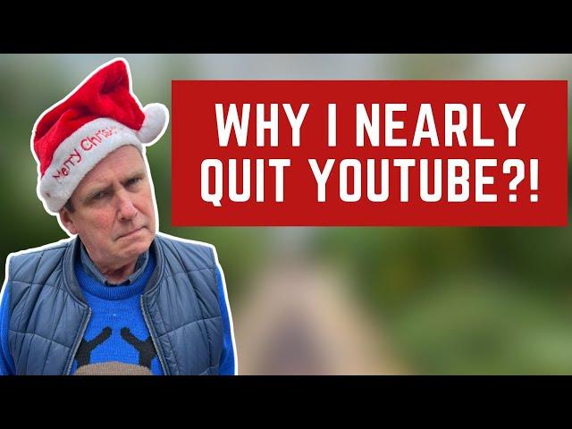 I Almost QUIT YOUTUBE! Why?