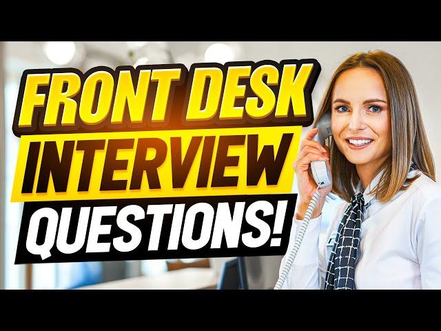 22 FRONT DESK RECEPTIONIST INTERVIEW QUESTIONS & ANSWERS (How to PASS a FRONT DESK AGENT INTERVIEW!)