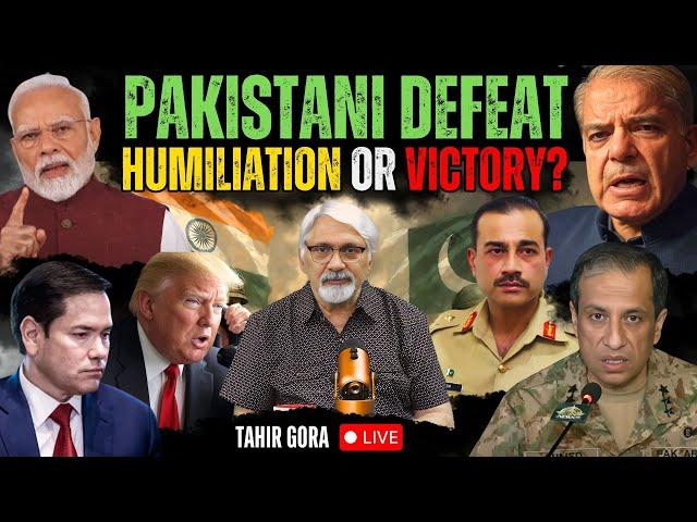 Pakistani Defeat, Humiliation or Victory? Tahir Gora's Exclusive Interactive Discussion